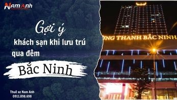 Gợi ý khách sạn khi lưu trú qua đêm tại Bắc Ninh: Tìm chốn nghỉ ngơi lý tưởng cho chuyến du lịch 