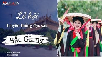 Lễ hội truyền thống đặc sắc ở Bắc Giang: Hành trình khám phá văn hóa 