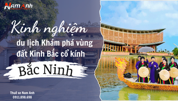 Kinh nghiệm du lịch Bắc Ninh: Khám phá vùng đất Kinh Bắc cổ kính