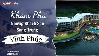 Khám Phá Những Khách Sạn Sang Trọng Tại Vĩnh Phúc Với Giá Tốt
