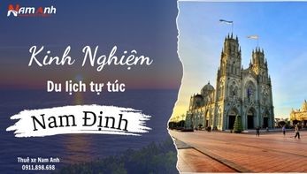 Kinh Nghiệm Du Lịch Nam Định Tự Túc: Khám Phá Vùng Đất Đầy Hấp Dẫn