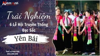 Trải Nghiệm Văn Hóa Yên Bái Qua 6 Lễ Hội Truyền Thống Đặc Sắc
