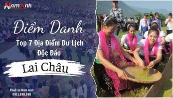 Điểm Danh Top 7 Địa Điểm Du Lịch Độc Đáo Tại Lai Châu