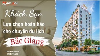 Khách sạn ở Bắc Giang: Lựa chọn hoàn hảo cho chuyến du lịch của bạn
